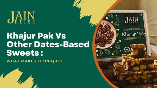 Khajur Pak vs. Other Dates-Based Sweets: What Makes It Unique?