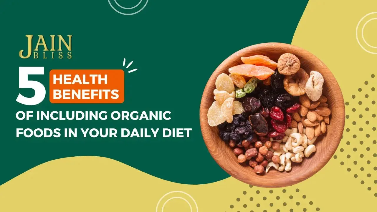 JBA 32 - 5 Health Benefits of Including Organic Foods in Your Daily Diet
