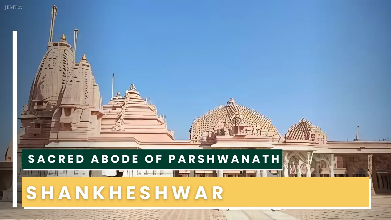 JBMT 07 - Shankheshwar – Sacred Abode of Parshwanath